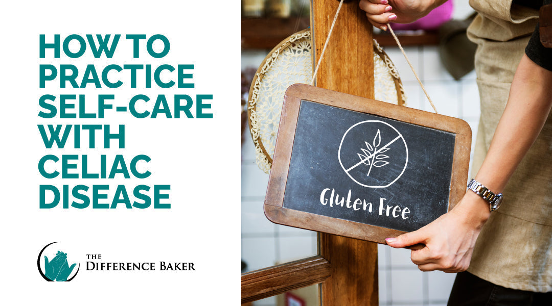 How to Practice Self-care With Celiac Disease